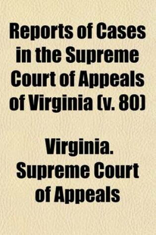 Cover of Reports of Cases in the Supreme Court of Appeals of Virginia (Volume 80)