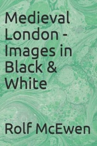 Cover of Medieval London - Images in Black & White