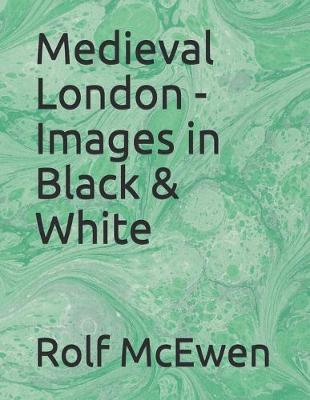 Book cover for Medieval London - Images in Black & White