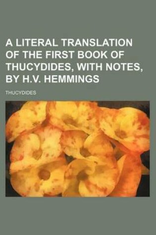 Cover of A Literal Translation of the First Book of Thucydides, with Notes, by H.V. Hemmings