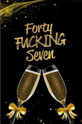 Book cover for Forty Fucking Seven