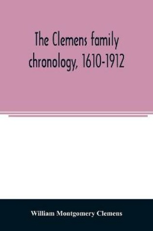 Cover of The Clemens family chronology, 1610-1912