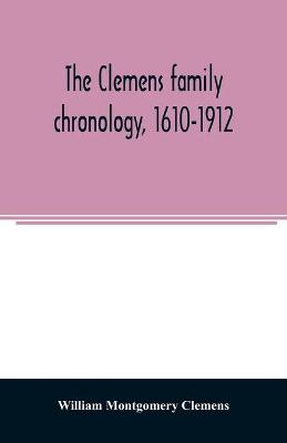 Book cover for The Clemens family chronology, 1610-1912