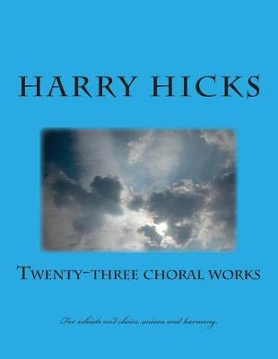 Book cover for Twenty Three Choral Works