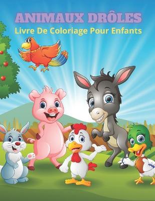 Book cover for ANIMAUX DRÔLES - Livre De Coloriage Pour Enfants