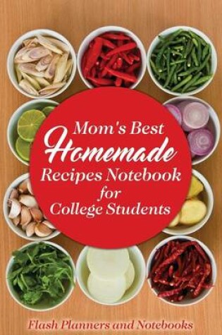 Cover of Mom's Best Homemade Recipes Notebook for College Students