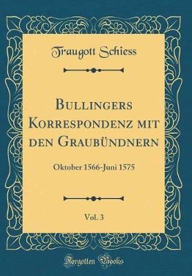 Book cover for Bullingers Korrespondenz Mit Den Graubundnern, Vol. 3