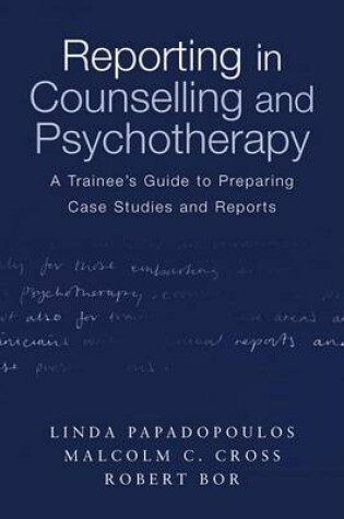 Cover of Reporting in Counselling and Psychotherapy: A Trainee S Guide to Preparing Case Studies and Reports