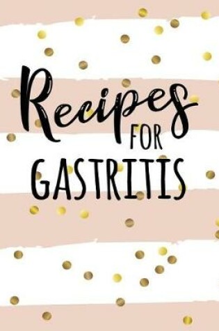 Cover of Recipes for Gastritis