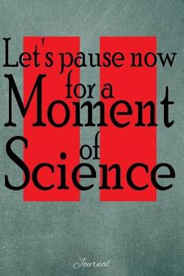 Book cover for Let's Now Pause for a Moment of Science
