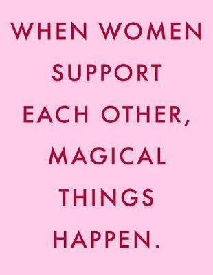 Book cover for When Women Support Each Other, Magical Things Happen