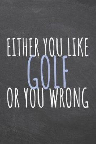 Cover of Either You Like Golf Or You Wrong