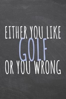 Book cover for Either You Like Golf Or You Wrong