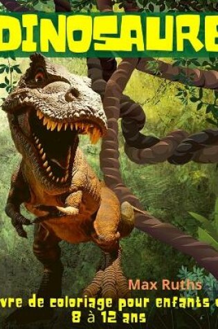 Cover of Dinosaure Livre de coloriage pour enfants de 8 à 12 ans