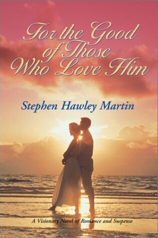 Cover of For the Good of Those Who Love Him