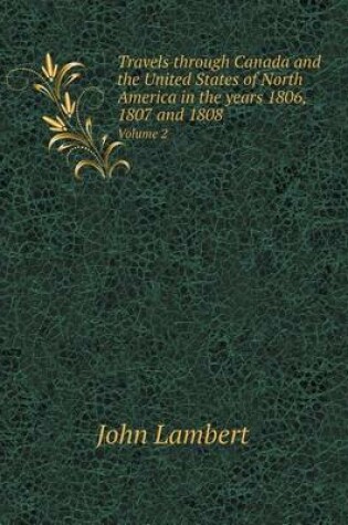 Cover of Travels through Canada and the United States of North America in the years 1806, 1807 and 1808 Volume 2