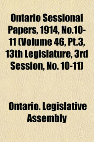 Cover of Ontario Sessional Papers, 1914, No.10-11 (Volume 46, PT.3, 13th Legislature, 3rd Session, No. 10-11)