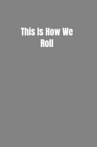 Cover of This Is How We Roll