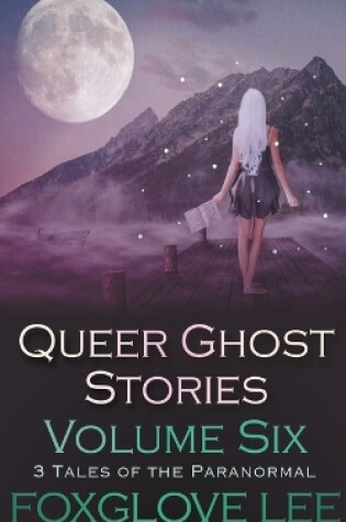 Cover of Queer Ghost Stories Volume Six