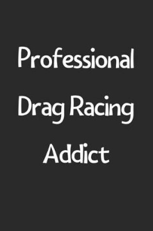 Cover of Professional Drag Racing Addict