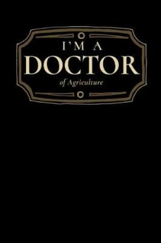Cover of I'm a Doctor of Agriculture