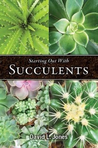 Cover of Starting Out with Succulents