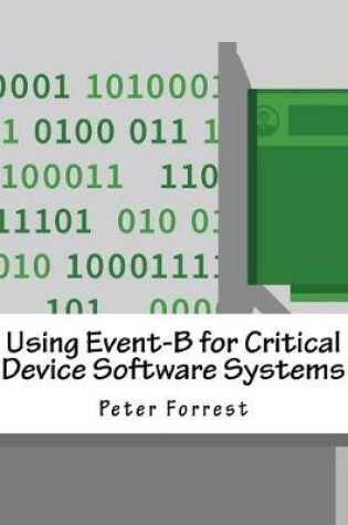 Cover of Using Event-B for Critical Device Software Systems