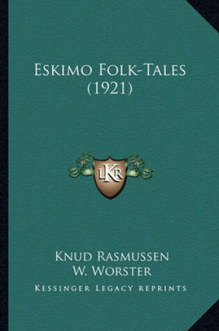 Cover of Eskimo Folk-Tales (1921) Eskimo Folk-Tales (1921)