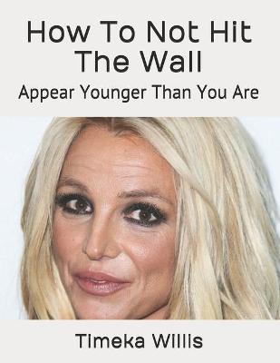 Book cover for How To Not Hit The Wall