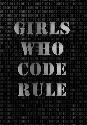 Book cover for Girls Who Code Rule Notebook (7 X 10 Inches)