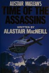 Book cover for Alistair MacLean's "Time of the Assassins"