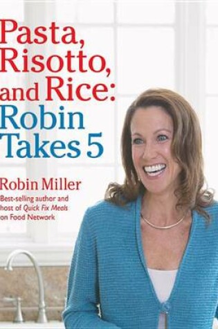 Cover of Pasta, Risotto, and Rice: Robin Takes 5