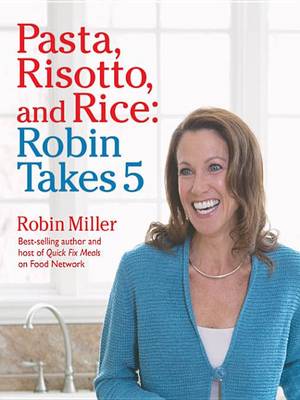 Book cover for Pasta, Risotto, and Rice: Robin Takes 5