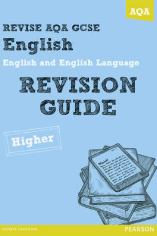 Cover of REVISE AQA: GCSE English and English Language Revision Guide Higher
