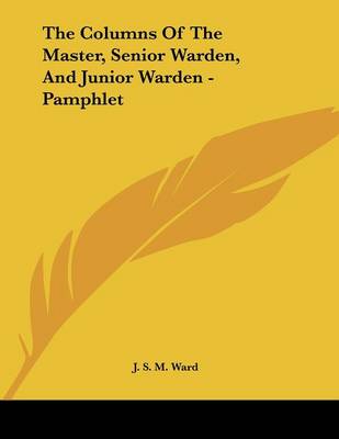 Book cover for The Columns of the Master, Senior Warden, and Junior Warden - Pamphlet