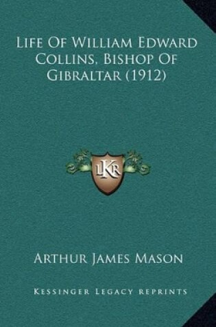 Cover of Life of William Edward Collins, Bishop of Gibraltar (1912)