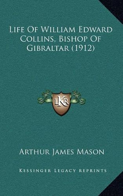 Book cover for Life of William Edward Collins, Bishop of Gibraltar (1912)