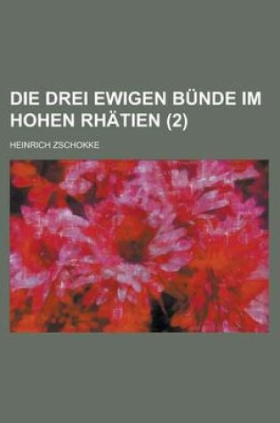 Cover of Die Drei Ewigen Bunde Im Hohen Rhatien Volume 2