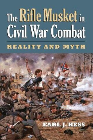 Cover of The Rifle Musket in Civil War Combat