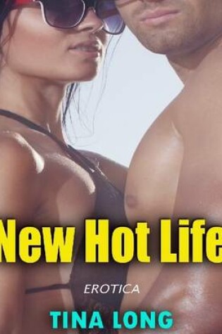 Cover of New Hot Life (Erotica)