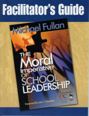 Book cover for Facilitator's Guide to Accompany "The Moral Imperative of School Leadership"