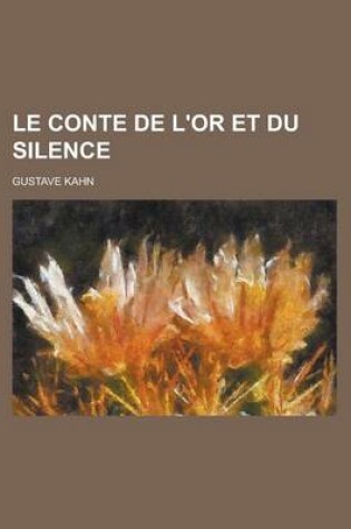 Cover of Le Conte de L'Or Et Du Silence