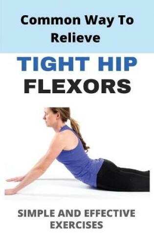 Cover of Common Way To Relieve Tight Hip Flexors