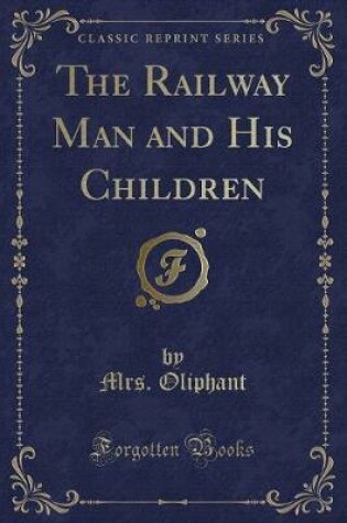 Cover of The Railway Man and His Children (Classic Reprint)