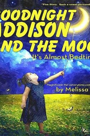 Cover of Goodnight Addison and the Moon, It's Almost Bedtime