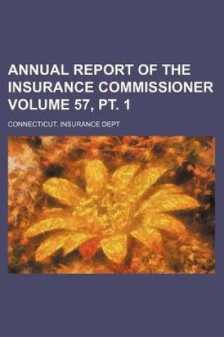 Cover of Annual Report of the Insurance Commissioner Volume 57, PT. 1