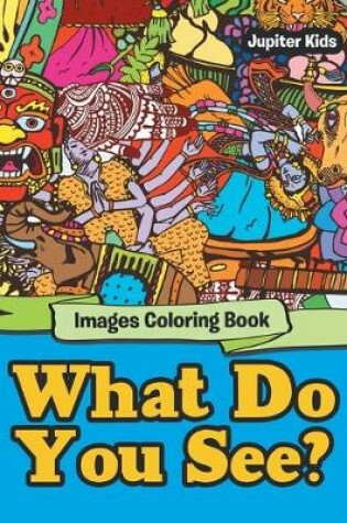 Cover of What Do You See?