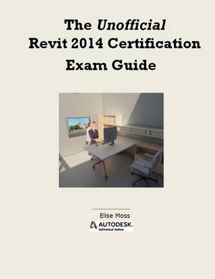 Book cover for The Unofficial Revit 2014 Certification Guide