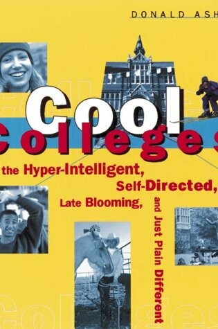 Cover of Cool Colleges for the Hyper-Intelligent, Self-Directed, Late Blooming, Just Plain Different