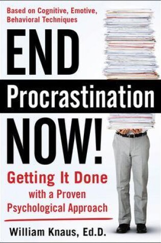 Cover of End Procrastination Now!: Get It Done with a Proven Psychological Approach